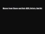 Read Muses from Chaos and Ash: AIDS Artists And Art PDF Free