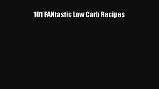 READ FREE E-books 101 FANtastic Low Carb Recipes Full E-Book