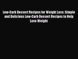 READ book Low-Carb Dessert Recipes for Weight Loss: Simple and Delicious Low-Carb Dessert