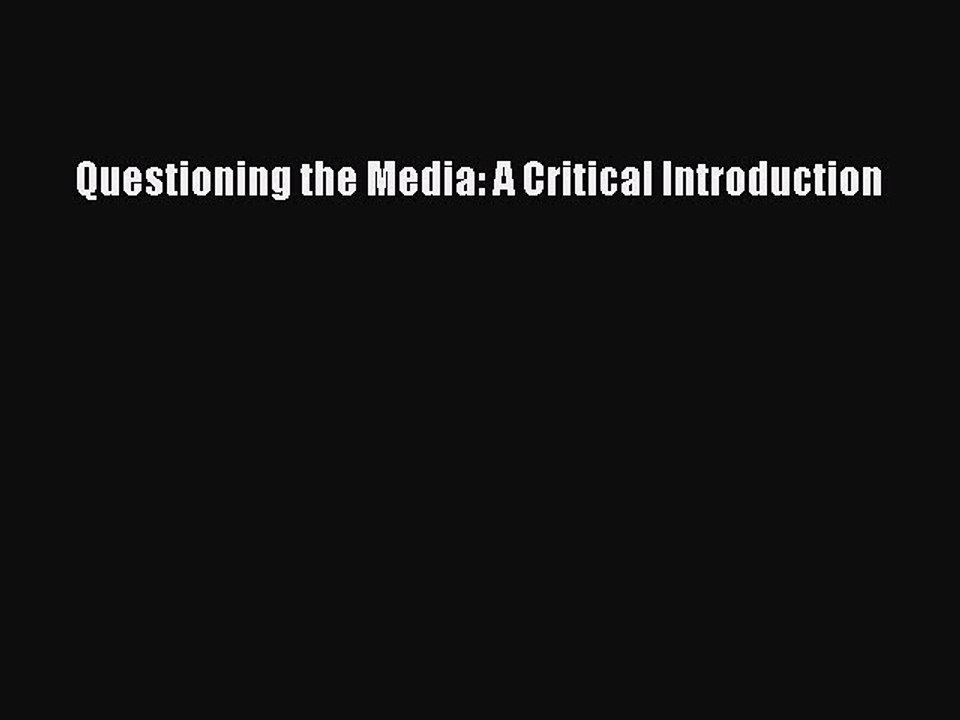 Download Questioning the Media: A Critical Introduction Ebook Online