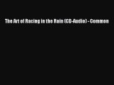 [Read PDF] The Art of Racing in the Rain (CD-Audio) - Common  Full EBook
