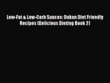 READ book Low-Fat & Low-Carb Sauces: Dukan Diet Friendly Recipes (Delicious Dieting Book 2)