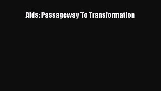 Read Aids: Passageway To Transformation Ebook Free