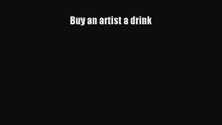 Read Buy an artist a drink Ebook Online