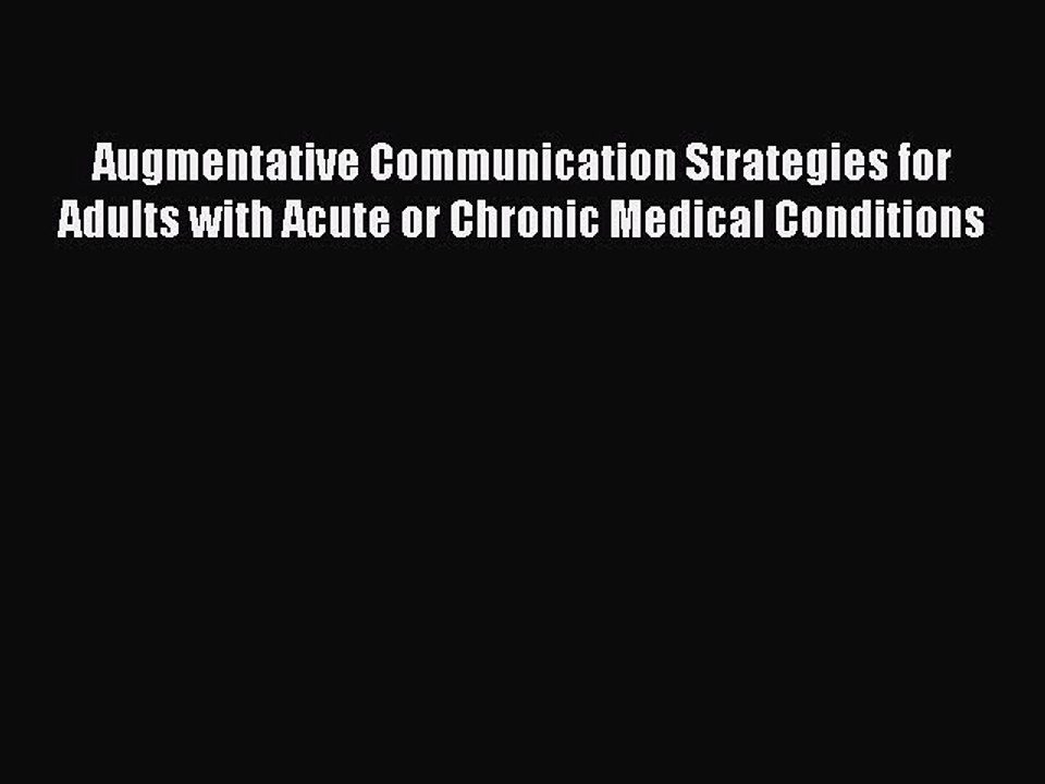 Read Augmentative Communication Strategies for Adults with Acute or Chronic Medical Conditions