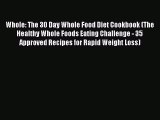 Read Whole: The 30 Day Whole Food Diet Cookbook (The Healthy Whole Foods Eating Challenge -