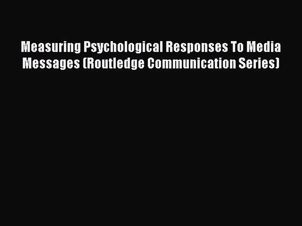 Read Measuring Psychological Responses To Media Messages (Routledge Communication Series) Ebook