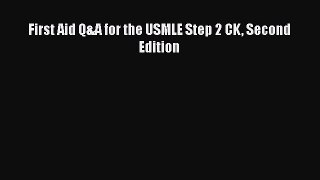 Download First Aid Q&A for the USMLE Step 2 CK Second Edition PDF Free