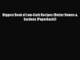 READ book Biggest Book of Low-Carb Recipes (Better Homes & Gardens (Paperback)) Free Online