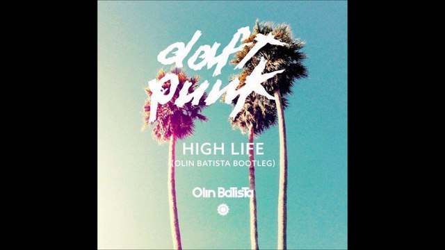 Daft Punk - High Life (Olin Batista Bootleg)