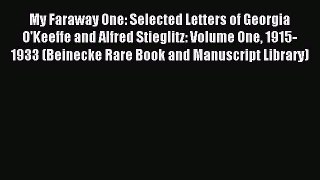 Read My Faraway One: Selected Letters of Georgia O'Keeffe and Alfred Stieglitz: Volume One