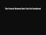 READ book The French Women Don't Get Fat Cookbook Free Online