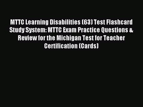 Download MTTC Learning Disabilities (63) Test Flashcard Study System: MTTC Exam Practice Questions
