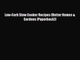 READ book Low-Carb Slow Cooker Recipes (Better Homes & Gardens (Paperback)) Full Free