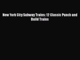 [PDF] New York City Subway Trains: 12 Classic Punch and Build Trains [Read] Online