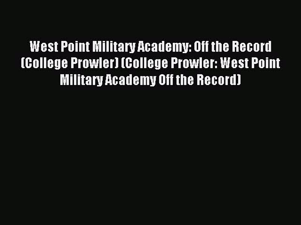Read West Point Military Academy: Off the Record (College Prowler) (College Prowler: West Point