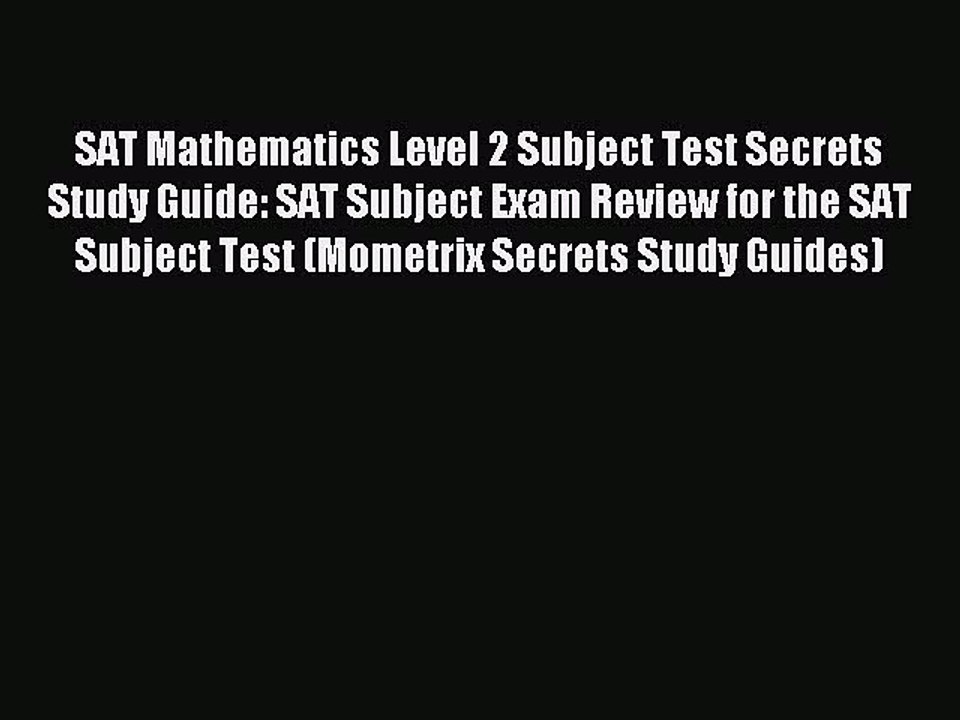 Read SAT Mathematics Level 2 Subject Test Secrets Study Guide: SAT Subject Exam Review for
