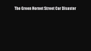 [PDF] The Green Hornet Street Car Disaster [Read] Full Ebook
