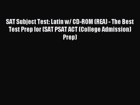 Download SAT Subject Test: Latin w/ CD-ROM (REA) - The Best Test Prep for (SAT PSAT ACT (College