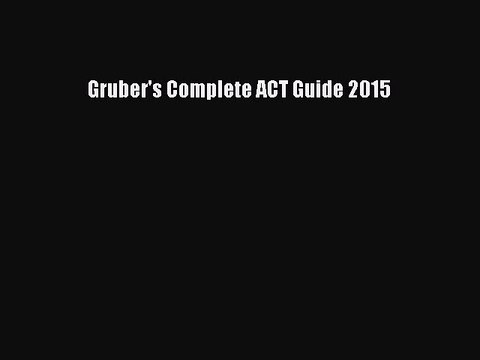 Read Gruber's Complete ACT Guide 2015 Ebook Free