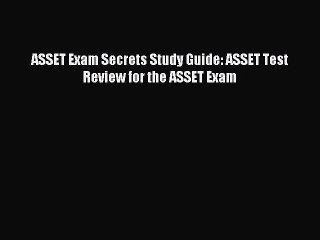 Read ASSET Exam Secrets Study Guide: ASSET Test Review for the ASSET Exam Ebook Free
