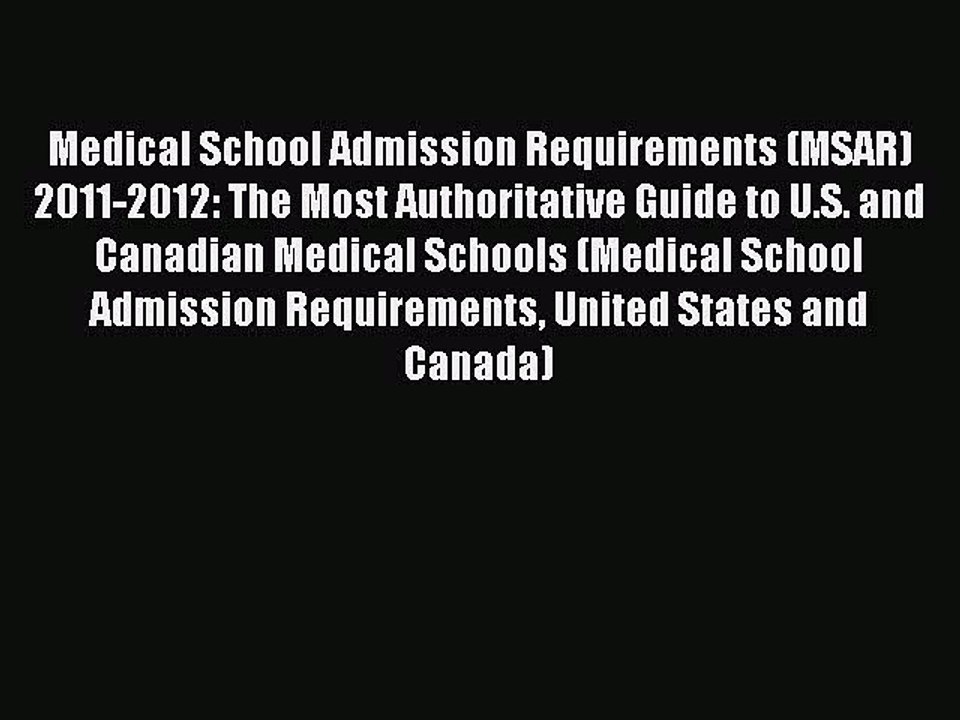 Read Medical School Admission Requirements (MSAR) 2011-2012: The Most Authoritative Guide to
