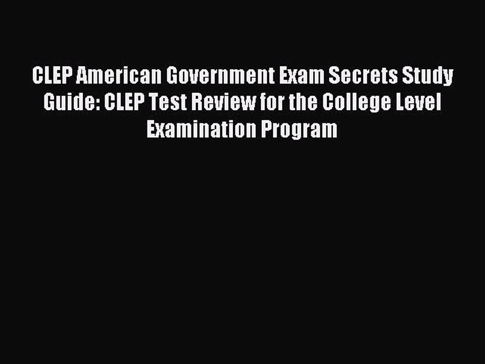 Read CLEP American Government Exam Secrets Study Guide: CLEP Test Review for the College Level