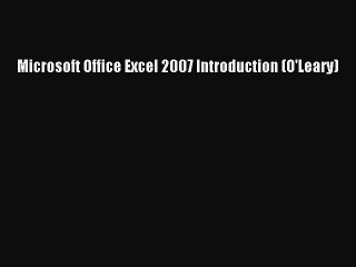 Read Microsoft Office Excel 2007 Introduction (O'Leary) Ebook Free