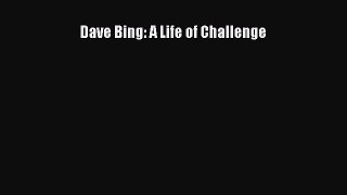 Free [PDF] Downlaod Dave Bing: A Life of Challenge  BOOK ONLINE