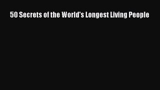 FREE EBOOK ONLINE 50 Secrets of the World's Longest Living People Online Free