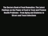 READ FREE E-books The Doctors Book of Food Remedies: The Latest Findings on the Power of Food