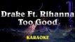 DRAKE Ft. Rihanna - Too Good ¦ Higher Key Karaoke Instrumental Lyrics Cover Sing Along