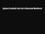 READ book Against Football: One Fan's Reluctant Manifesto  FREE BOOOK ONLINE