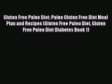 READ book Gluten Free Paleo Diet: Paleo Gluten Free Diet Meal Plan and Recipes (Gluten Free