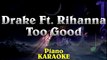 DRAKE Ft. Rihanna - Too Good ¦ Lower Key Piano Karaoke Instrumental Lyrics Cover Sing Along