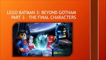 Lego Batman 3 : Beyond Gotham All Characters (Part 3 of 3)