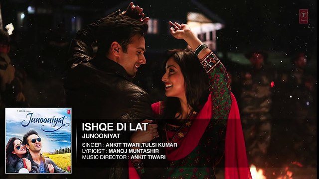 Ishqe Di Lat Full Song (AUDIO) _ Junooniyat _ Pulkit Samrat, Yami Gautam _ Ankit Tiwari, Tulsi Kumar HD VIDEO