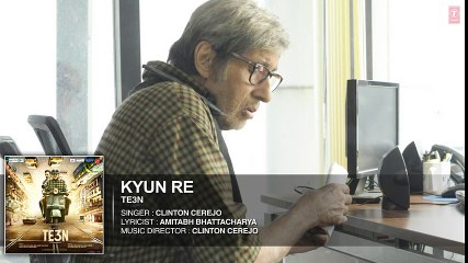 KYUN RE Full Song (AUDIO) _ TE3N _ Amitabh Bachchan, Nawazuddin Siddiqui, Vidya Balan _HD VIDEO