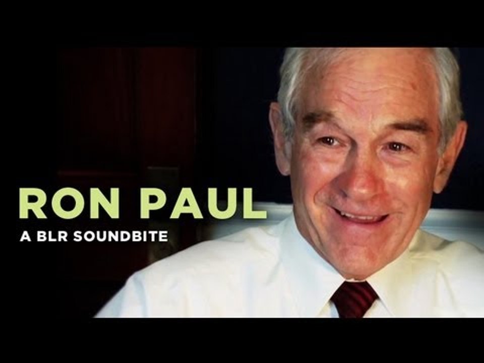 "Ron Paul" — A BLR Soundbite