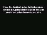 FREE EBOOK ONLINE Paleo Diet Cookbook: paleo diet for beginners caveman diet paleo diet books