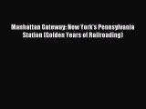 Read Manhattan Gateway: New York's Pennsylvania Station (Golden Years of Railroading) Ebook