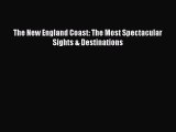 Read The New England Coast: The Most Spectacular Sights & Destinations PDF Online