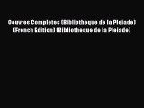 Read Oeuvres Completes (Bibliotheque de la Pleiade) (French Edition) (Bibliotheque de la Pleiade)