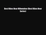 Read Best Hikes Near Milwaukee (Best Hikes Near Series) Ebook Free