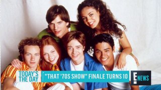 Todays the Day: That 70s Show Finale Turns 10 | E! News