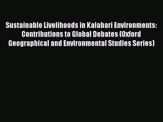 Read Sustainable Livelihoods in Kalahari Environments: Contributions to Global Debates (Oxford