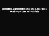 Read Democracy Sustainable Development and Peace: New Perspectives on South Asia E-Book Free