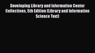 [PDF] Developing Library and Information Center Collections 5th Edition (Library and Information