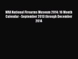 Read NRA National Firearms Museum 2014: 16 Month Calendar - September 2013 through December