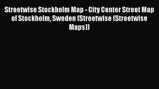 Read Streetwise Stockholm Map - City Center Street Map of Stockholm Sweden (Streetwise (Streetwise